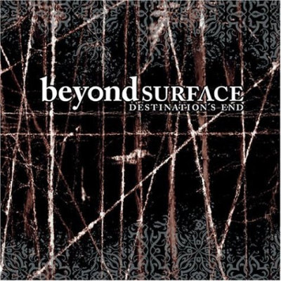 Beyond Surface: "Destination's End" – 2004